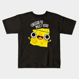 Cheese To Meet You Funny Food Puns Kids T-Shirt